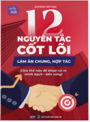 12 Nguyên tắc cốt lõi hợp tác làm ăn chung, Chia thế nào để khoá rủi ro, minh bạch, bền vững